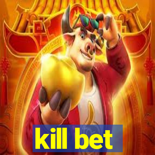 kill bet